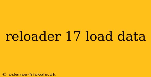 reloader 17 load data