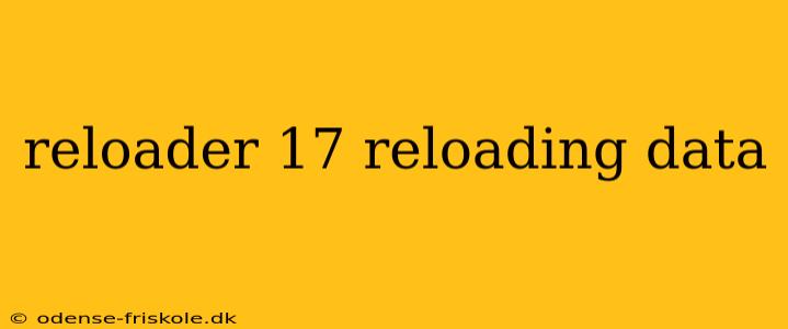 reloader 17 reloading data