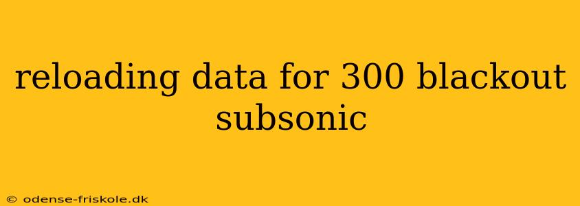 reloading data for 300 blackout subsonic