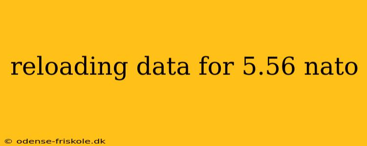 reloading data for 5.56 nato