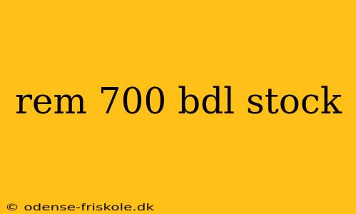 rem 700 bdl stock