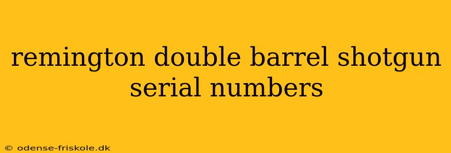 remington double barrel shotgun serial numbers