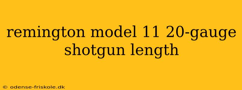 remington model 11 20-gauge shotgun length