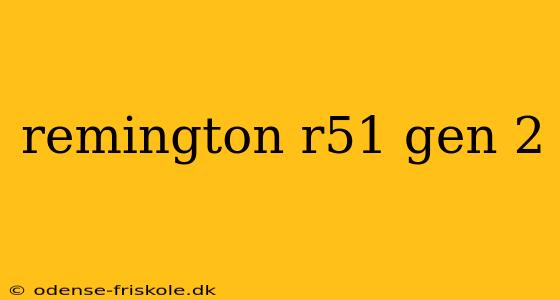 remington r51 gen 2