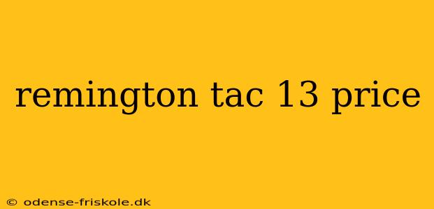 remington tac 13 price