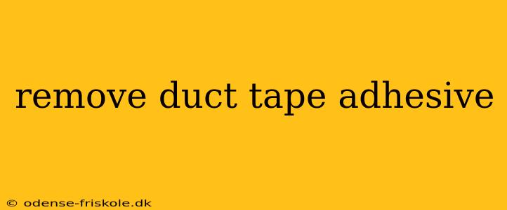 remove duct tape adhesive