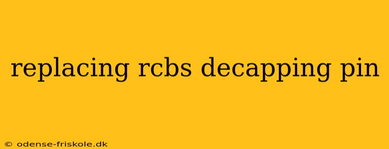 replacing rcbs decapping pin