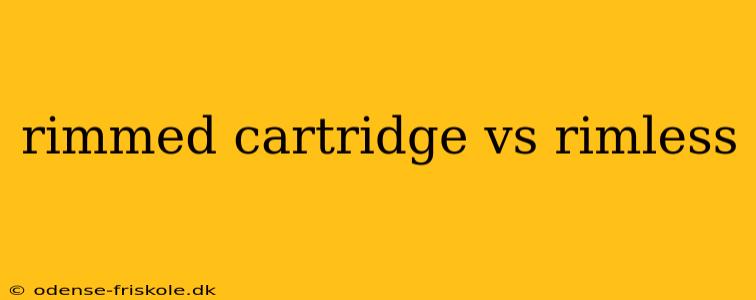 rimmed cartridge vs rimless