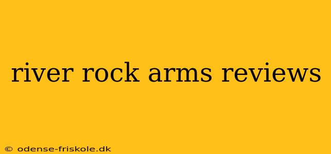 river rock arms reviews