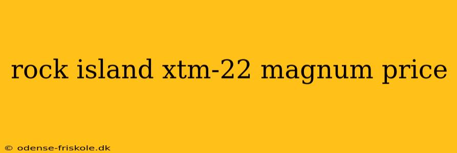 rock island xtm-22 magnum price