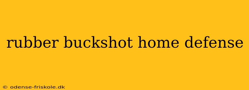 rubber buckshot home defense