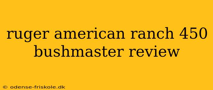 ruger american ranch 450 bushmaster review