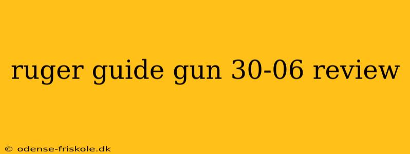 ruger guide gun 30-06 review