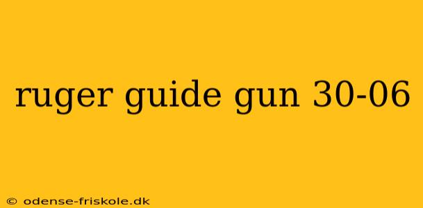 ruger guide gun 30-06