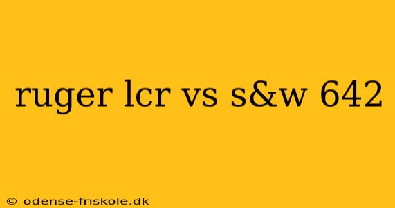 ruger lcr vs s&w 642