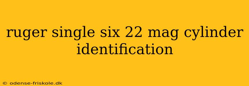 ruger single six 22 mag cylinder identification