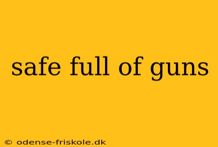 safe full of guns