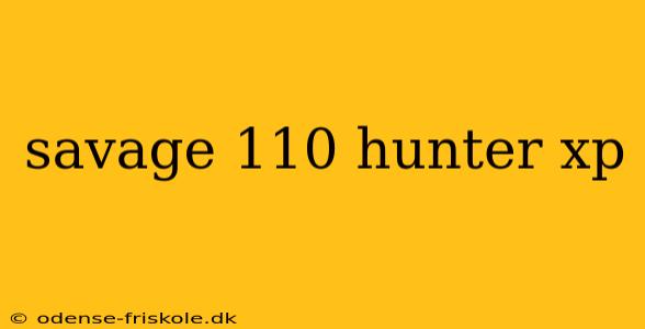 savage 110 hunter xp