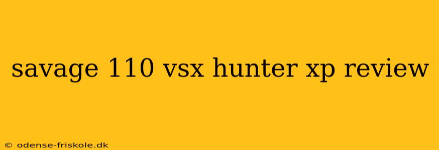 savage 110 vsx hunter xp review