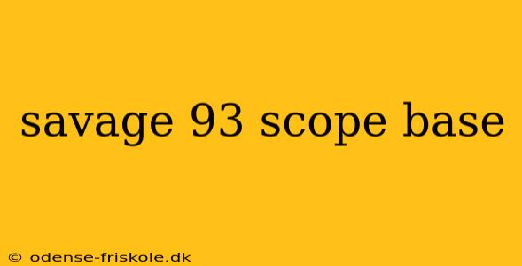 savage 93 scope base