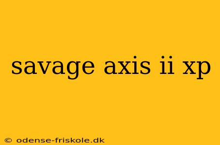 savage axis ii xp