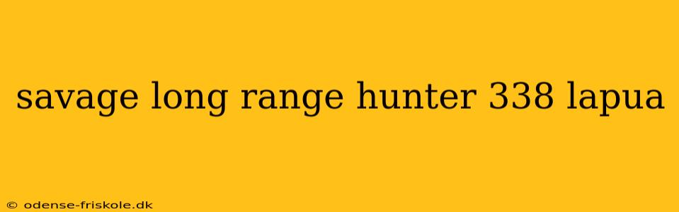 savage long range hunter 338 lapua