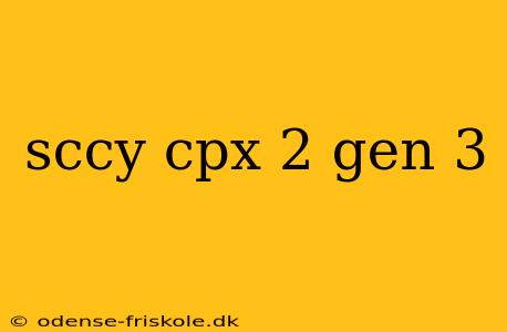 sccy cpx 2 gen 3