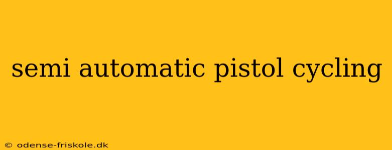 semi automatic pistol cycling