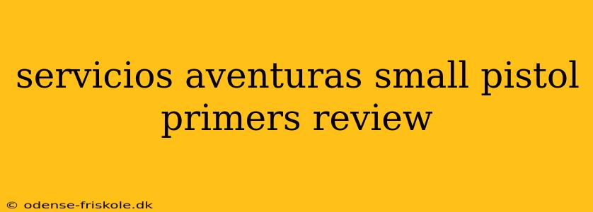 servicios aventuras small pistol primers review