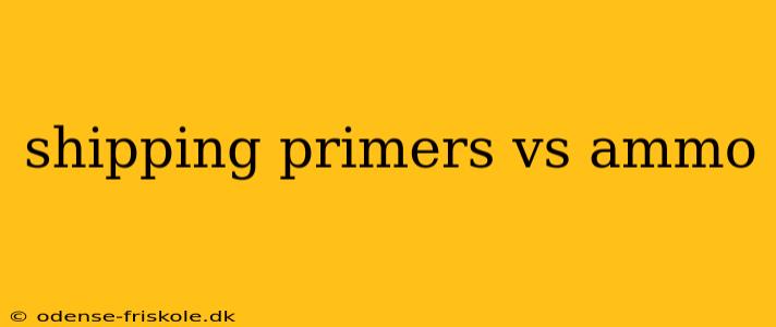 shipping primers vs ammo