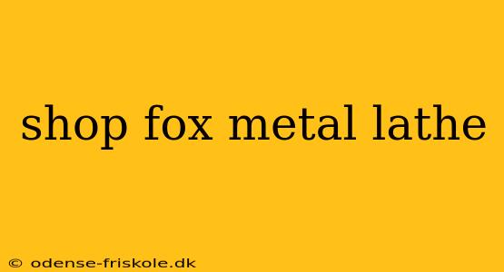 shop fox metal lathe