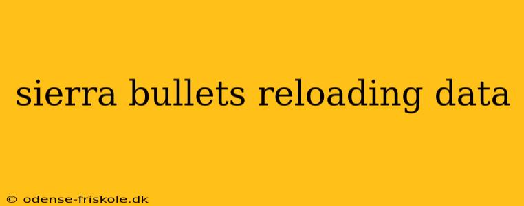 sierra bullets reloading data