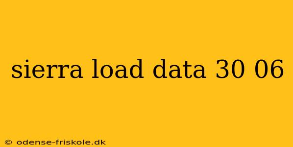 sierra load data 30 06