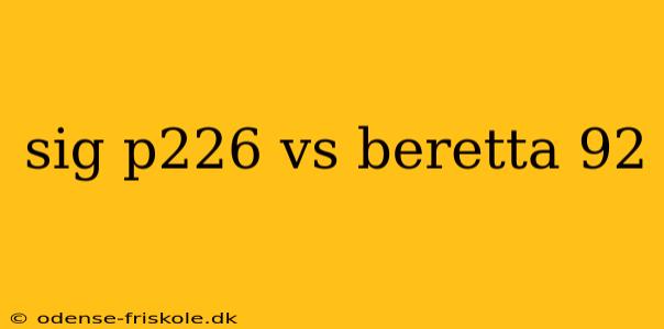 sig p226 vs beretta 92