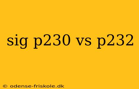 sig p230 vs p232