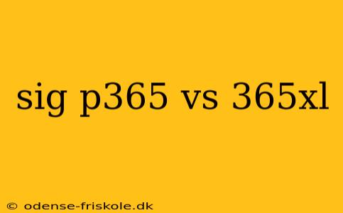 sig p365 vs 365xl