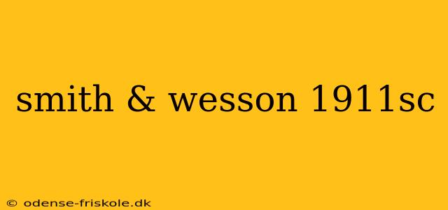 smith & wesson 1911sc