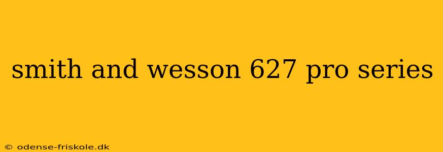 smith and wesson 627 pro series