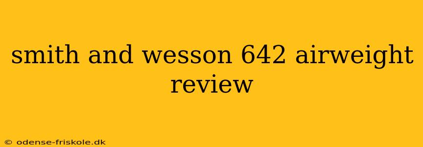 smith and wesson 642 airweight review