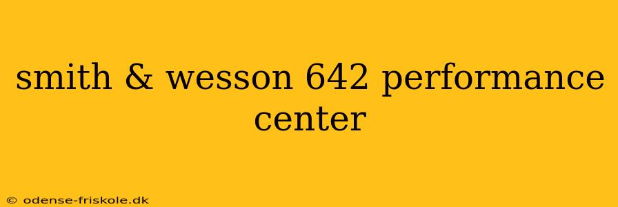 smith & wesson 642 performance center