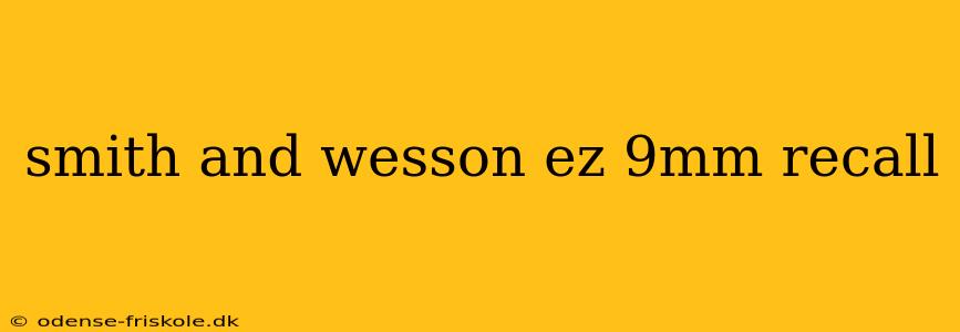 smith and wesson ez 9mm recall