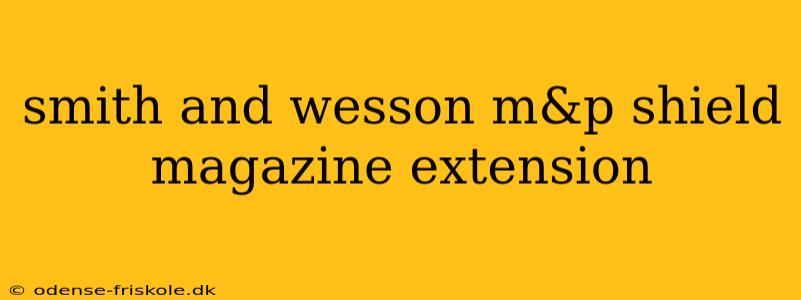 smith and wesson m&p shield magazine extension