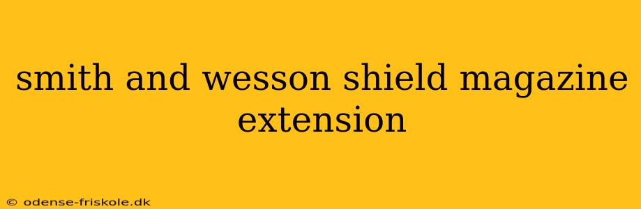 smith and wesson shield magazine extension