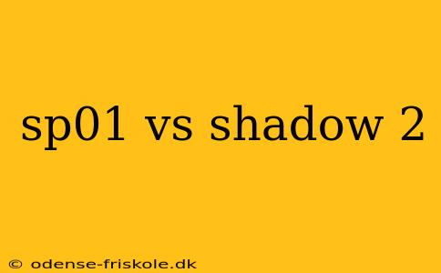 sp01 vs shadow 2