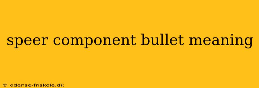 speer component bullet meaning