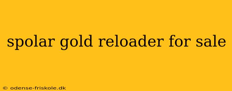 spolar gold reloader for sale