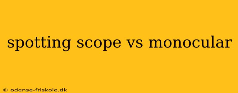 spotting scope vs monocular