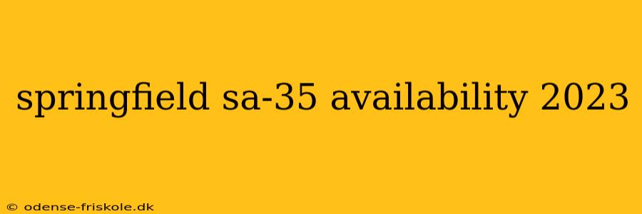 springfield sa-35 availability 2023