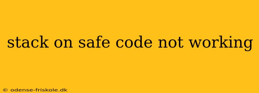 stack on safe code not working