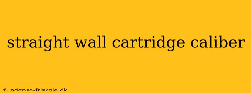 straight wall cartridge caliber